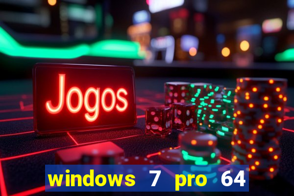 windows 7 pro 64 bits iso download